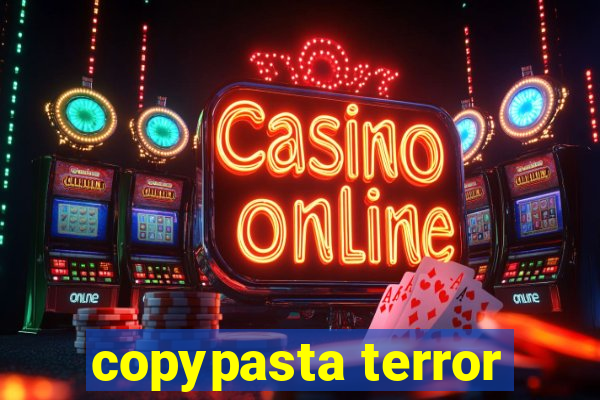 copypasta terror